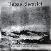 JUDAS ISCARIOT - The Cold Earth Slept Below