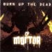 MORTOR - Burn Up The Dead