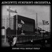 AUSCHWITZ SYMPHONY ORCHESTRA - History Will Repeat Itself