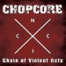 CHOPCORE - Chain Of Violent Acts