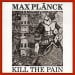 MAX PLANCK - Kill The Pain