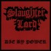 SLAUGHTER LORD - Die By Power