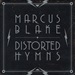 MARCUS BLAKE - Distorted Hymns