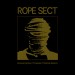 ROPE SECT - Personae Ingrate / Proselytes / Metanoia Sessions