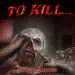 TO KILL - Sicks Minds To Macabre