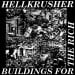 HELLKRUSHER - Buildings For The Rich