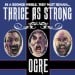 OGRE - Thrice As Strong