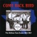 THE CHEVELLE V / THE LIVIN END / THE CONTINENTALS - Come Back Bird: The Mcallen Texas Teen Scene 1965-67