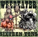WEEDEATER - Sixteen Tons