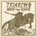 TRIARCHY - Save The Khan
