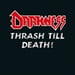 DARKNESS - Thrash Till Death