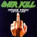 OVERKILL - Fuck You And Then Some