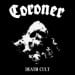 CORONER - Death Cult