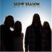 SLOW SEASON - Westing