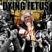 DYING FETUS - Destroy The Opposition