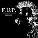 F.U.P. - Complete Discography 1988-1991