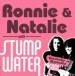 RONNIE & NATALIE WITH STUMPWATER - 6 Times / Turn Me On Woman