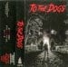 TO THE DOGS - To The Dogs