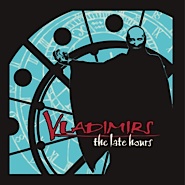 VLADIMIRS - The Late Hours